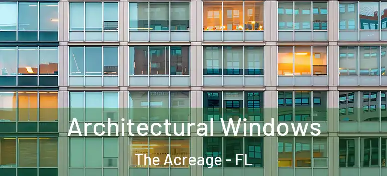  Architectural Windows The Acreage - FL