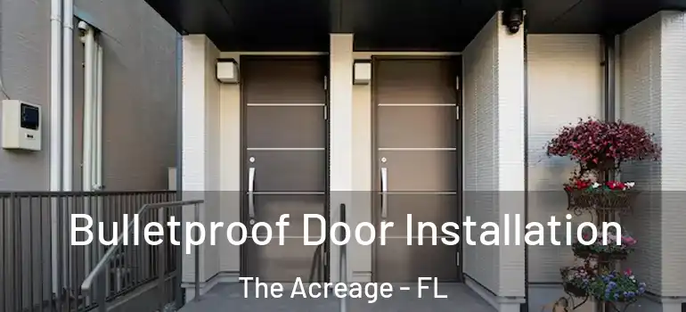  Bulletproof Door Installation The Acreage - FL