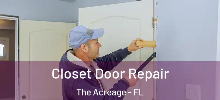  Closet Door Repair The Acreage - FL