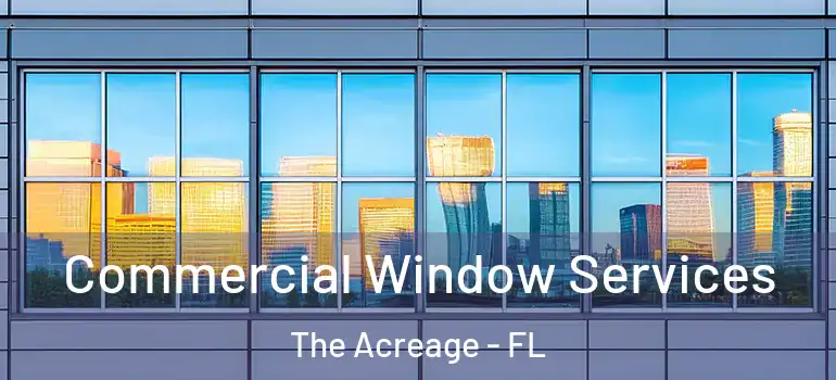  Commercial Window Services The Acreage - FL