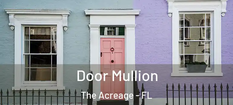  Door Mullion The Acreage - FL