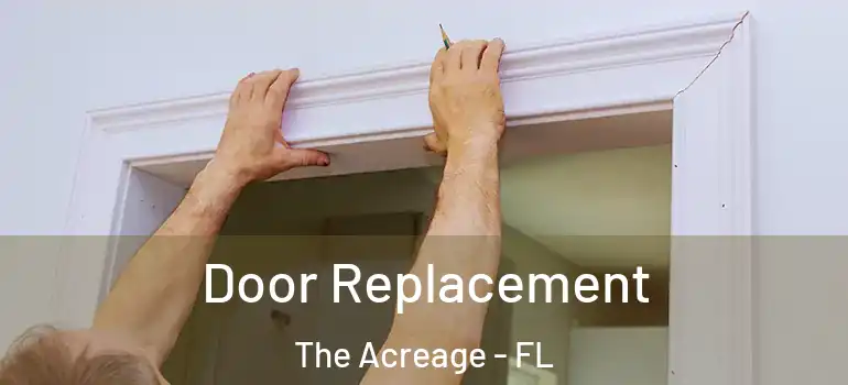  Door Replacement The Acreage - FL