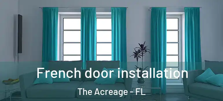  French door installation The Acreage - FL