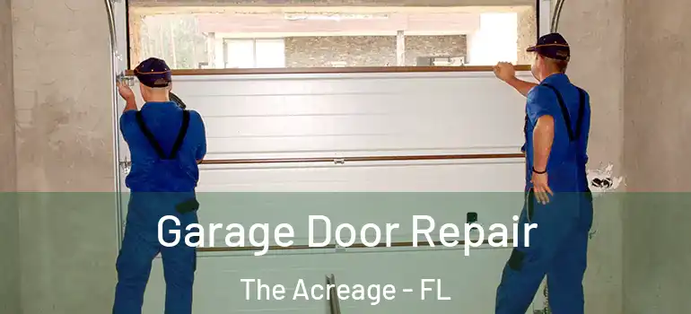  Garage Door Repair The Acreage - FL