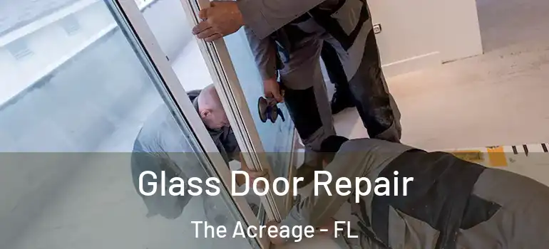  Glass Door Repair The Acreage - FL