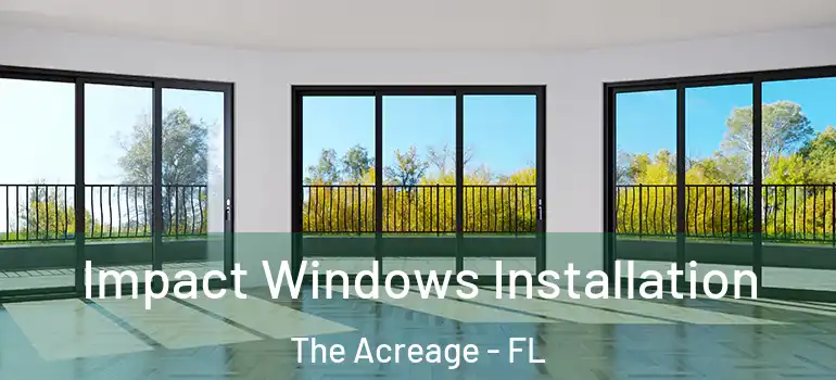  Impact Windows Installation The Acreage - FL