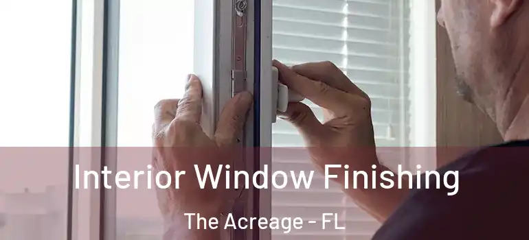  Interior Window Finishing The Acreage - FL