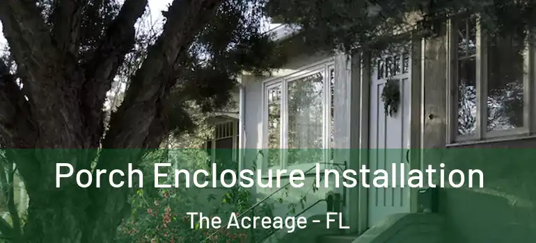  Porch Enclosure Installation The Acreage - FL