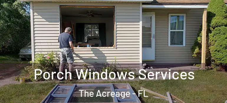  Porch Windows Services The Acreage - FL