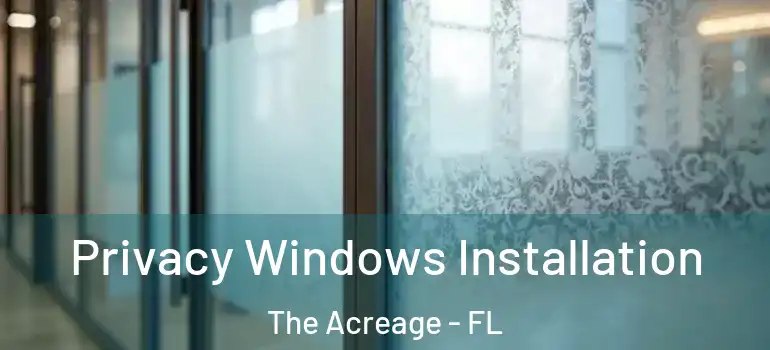  Privacy Windows Installation The Acreage - FL