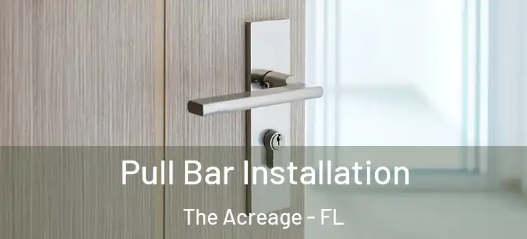  Pull Bar Installation The Acreage - FL