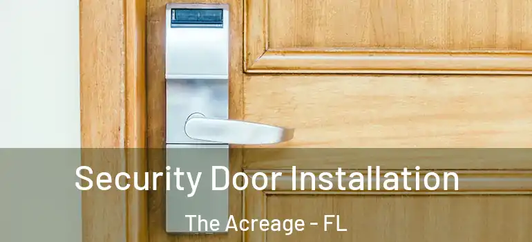  Security Door Installation The Acreage - FL