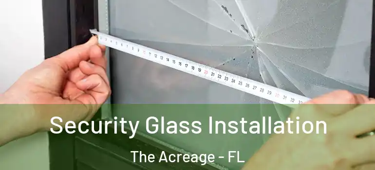  Security Glass Installation The Acreage - FL
