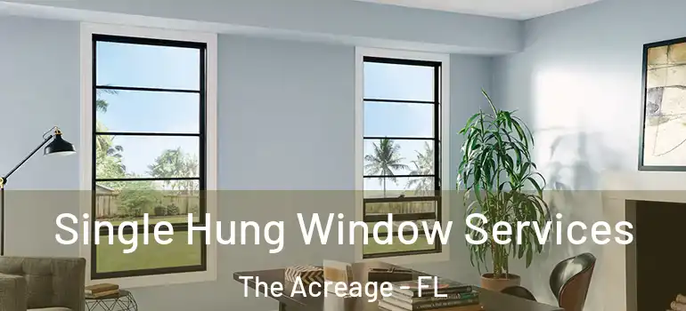  Single Hung Window Services The Acreage - FL