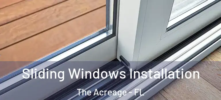  Sliding Windows Installation The Acreage - FL