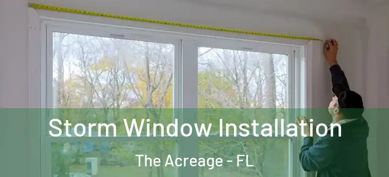  Storm Window Installation The Acreage - FL