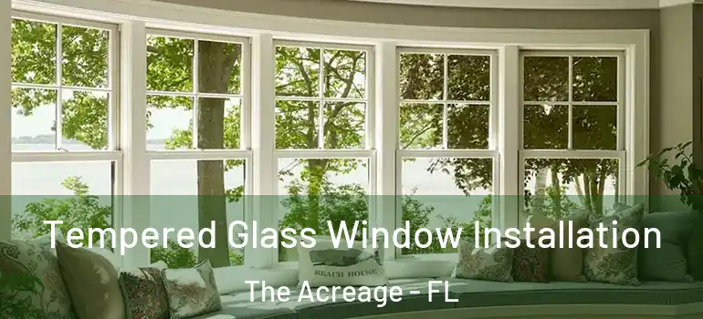  Tempered Glass Window Installation The Acreage - FL