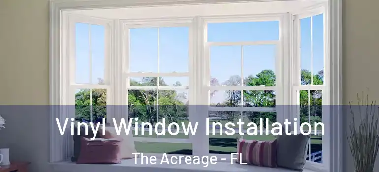  Vinyl Window Installation The Acreage - FL