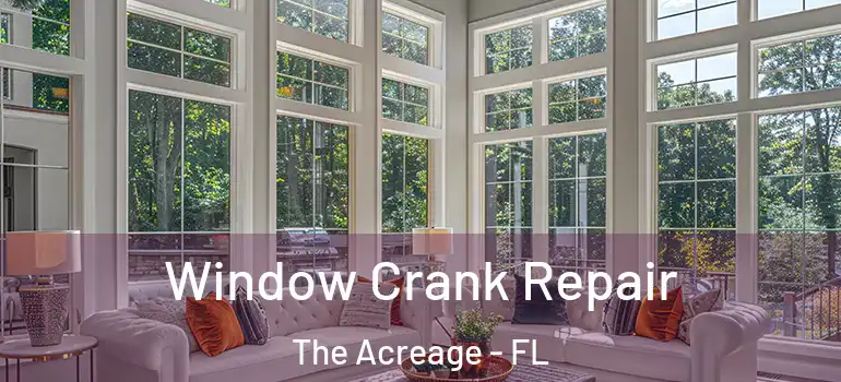  Window Crank Repair The Acreage - FL