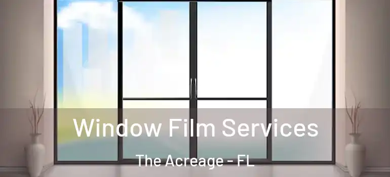  Window Film Services The Acreage - FL