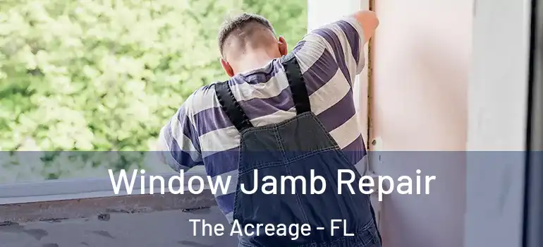  Window Jamb Repair The Acreage - FL
