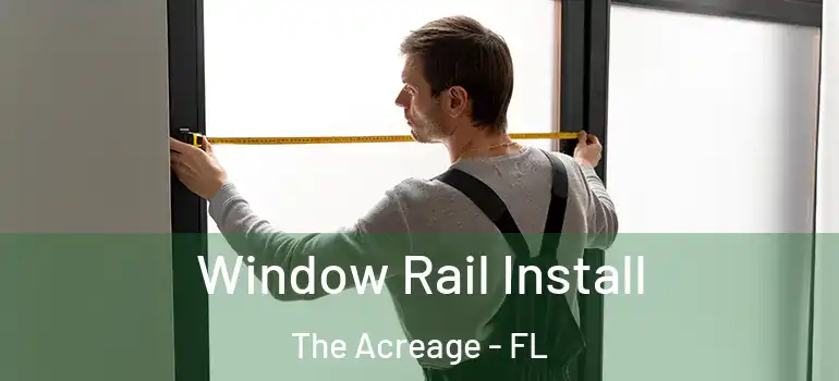  Window Rail Install The Acreage - FL